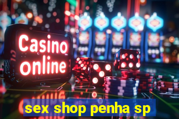 sex shop penha sp